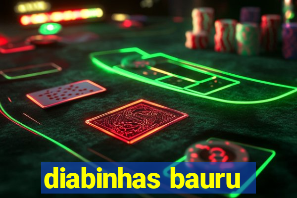 diabinhas bauru